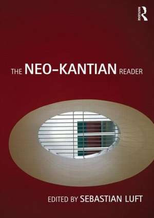 The Neo-Kantian Reader de Sebastian Luft