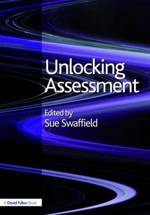 Unlocking Assessment: Understanding for Reflection and Application de Sue Swaffield