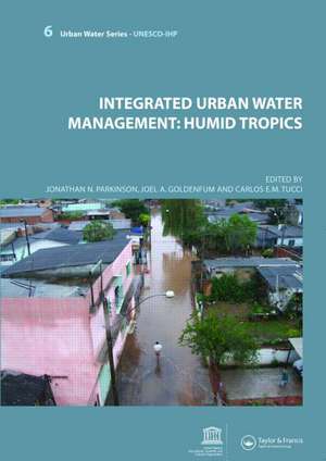 Integrated Urban Water Management: Humid Tropics: UNESCO-IHP de Jonathan N. Parkinson