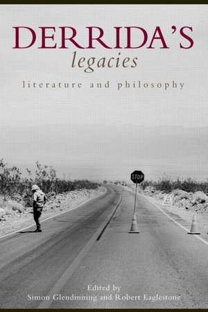 Derrida's Legacies: Literature and Philosophy de Simon Glendinning