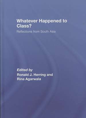 Whatever Happened to Class?: Reflections from South Asia de Rina Agarwala