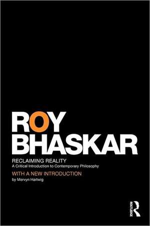 Reclaiming Reality: A Critical Introduction to Contemporary Philosophy de Roy Bhaskar