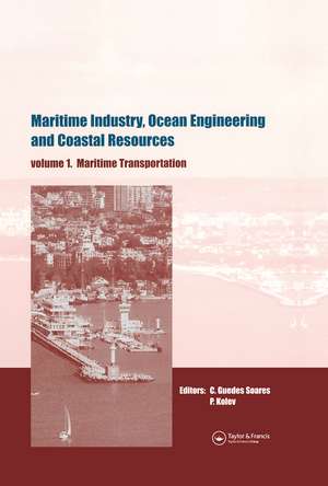 Maritime Industry, Ocean Engineering and Coastal Resources, Two Volume Set: Proceedings of the 12th International Congress of the International Maritime Association of the Mediterranean (IMAM 2007), Varna, Bulgaria, 2-6 September 2007 de Carlos Guedes Soares