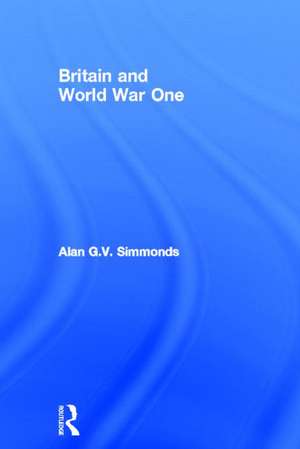 Britain and World War One de Alan G. V. Simmonds