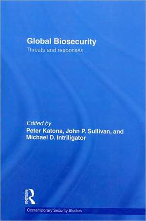 Global Biosecurity: Threats and Responses de Peter Katona