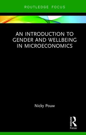 An Introduction to Gender and Wellbeing in Microeconomics de Nicky Pouw