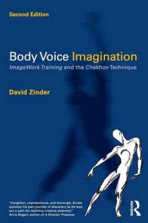 Body Voice Imagination: ImageWork Training and the Chekhov Technique de David Zinder