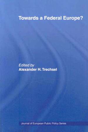 Towards a Federal Europe de Alexander H. Trechsel