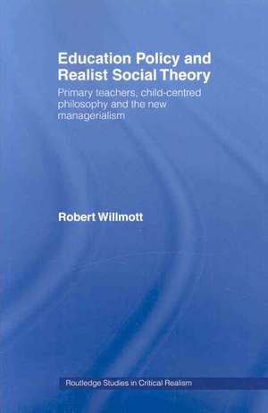 Education Policy and Realist Social Theory: Primary Teachers, Child-Centred Philosophy and the New Managerialism de Robert Archer