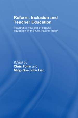 Reform, Inclusion and Teacher Education: Towards a new era of special education in the Asia-Pacific Region de Christine Forlin