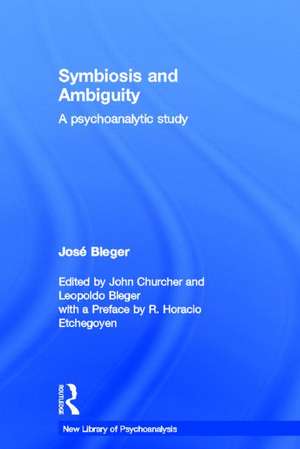 Symbiosis and Ambiguity: A Psychoanalytic Study de José Bleger