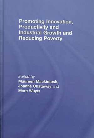 Promoting Innovation, Productivity and Industrial Growth and Reducing Poverty de Maureen Mackintosh