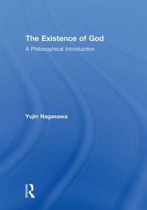 The Existence of God: A Philosophical Introduction de Yujin Nagasawa