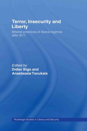 Terror, Insecurity and Liberty: Illiberal Practices of Liberal Regimes after 9/11 de Didier Bigo