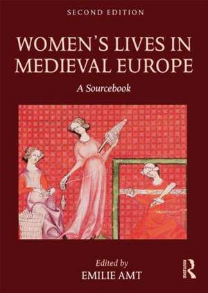 Women's Lives in Medieval Europe: A Sourcebook de Emilie Amt