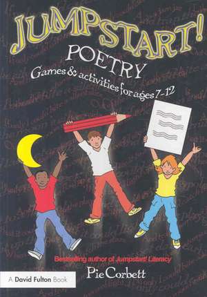 Jumpstart! Poetry: Games and Activities for Ages 7-12 de Pie Corbett