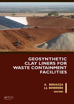 Geosynthetic Clay Liners for Waste Containment Facilities de Abdelmalek Bouazza