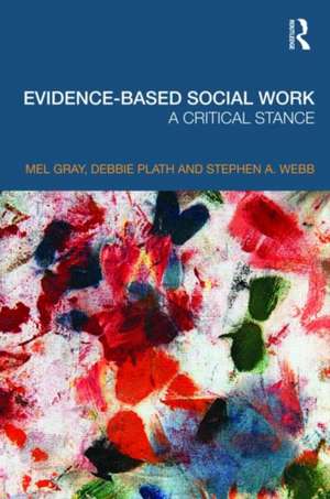 Evidence-based Social Work: A Critical Stance de Mel Gray