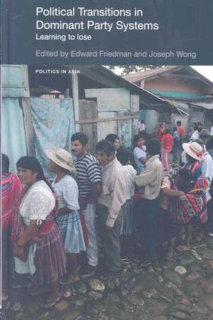 Political Transitions in Dominant Party Systems: Learning to Lose de Joseph Wong