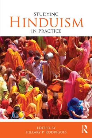 Studying Hinduism in Practice de Hillary P. Rodrigues