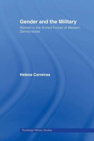 Gender and the Military: Women in the Armed Forces of Western Democracies de Helena Carreiras