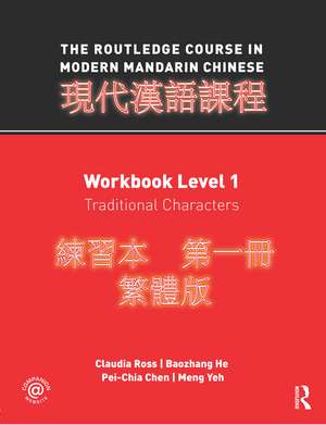 The Routledge Course in Modern Mandarin Chinese: Workbook Level 1, Traditional Characters de Claudia Ross