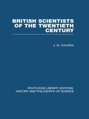 British Scientists of the Twentieth Century de J G Crowther