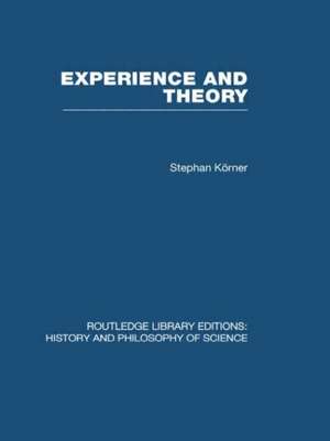 Experience and Theory: An Essay in the Philosophy of Science de Stephan Korner