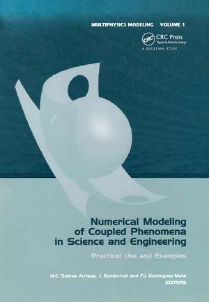 Numerical Modeling of Coupled Phenomena in Science and Engineering: Practical Use and Examples de Mario César Suárez Arriaga