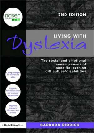 Living With Dyslexia: The social and emotional consequences of specific learning difficulties/disabilities de Barbara Riddick