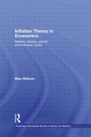 Inflation Theory in Economics: Welfare, Velocity, Growth and Business Cycles de Max Gillman