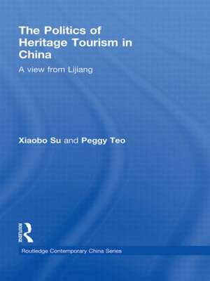 The Politics of Heritage Tourism in China: A View from Lijiang de Xiaobo Su