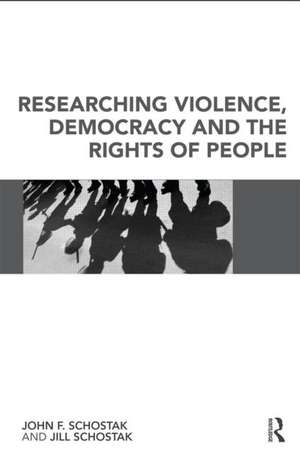 Researching Violence, Democracy and the Rights of People de John Schostak