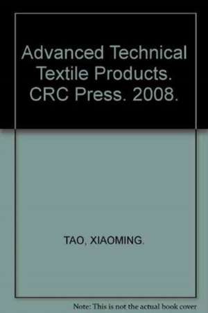 Advanced Technical Textile Products de Xiaoming Tao