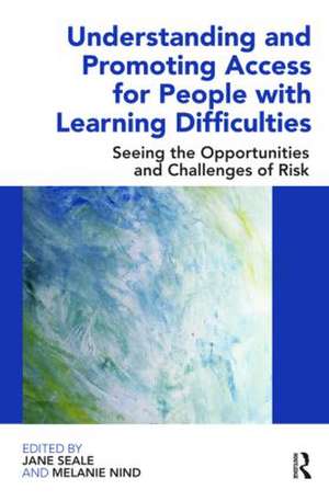 Understanding and Promoting Access for People with Learning Difficulties: Seeing the Opportunities and Challenges of Risk de Jane Seale