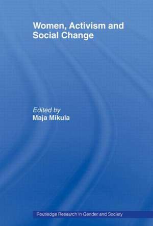 Women, Activism and Social Change: Stretching Boundaries de Maja Mikula