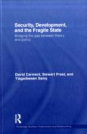 Security, Development and the Fragile State: Bridging the Gap between Theory and Policy de David Carment