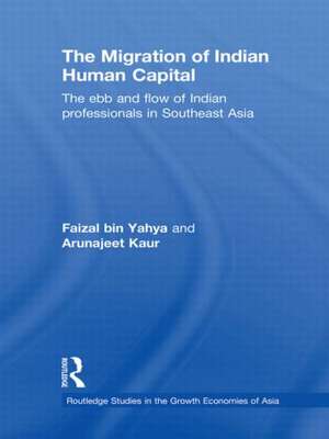 The Migration of Indian Human Capital: The Ebb and Flow of Indian Professionals in Southeast Asia de Faizal bin Yahya