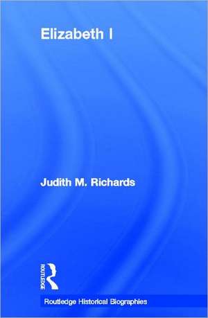Elizabeth I de Judith M. Richards