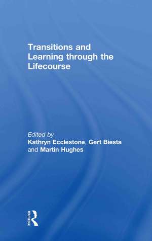 Transitions and Learning through the Lifecourse de Kathryn Ecclestone