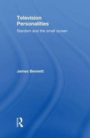 Television Personalities: Stardom and the Small Screen de James Bennett