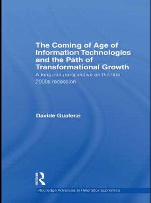 The Coming of Age of Information Technologies and the Path of Transformational Growth: A long run perspective on the late 2000s recession de Davide Gualerzi