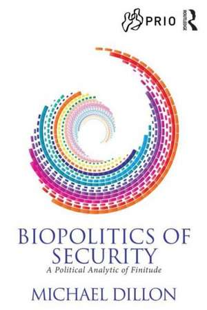 Biopolitics of Security: A Political Analytic of Finitude de Michael Dillon