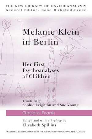 Melanie Klein in Berlin: Her First Psychoanalyses of Children de Claudia Frank