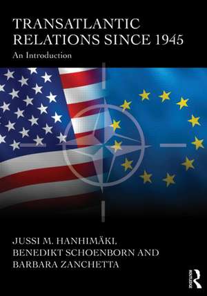 Transatlantic Relations since 1945: An Introduction de Jussi Hanhimaki