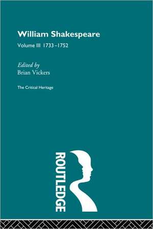 William Shakespeare: The Critical Heritage Volume 3 1733-1752 de Brian Vickers