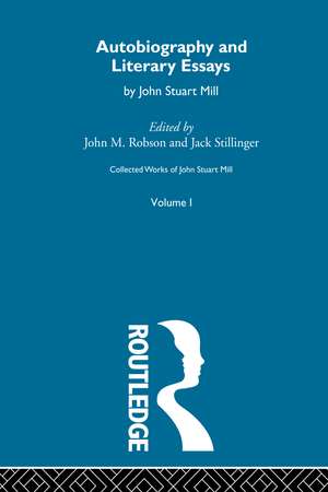 Autobiography and Literary Essays: I. Autobiography and Literary Essays de John Stuart Mill