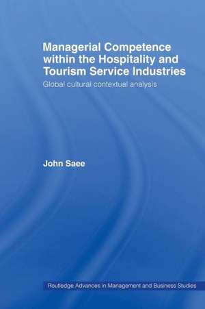 Managerial Competence within the Tourism and Hospitality Service Industries: Global Cultural Contextual Analysis de John Saee