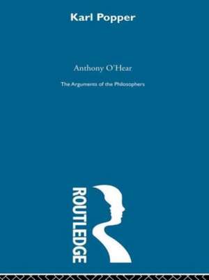 Karl Popper: The Arguments of the Philosophers de Anthony O'Hear