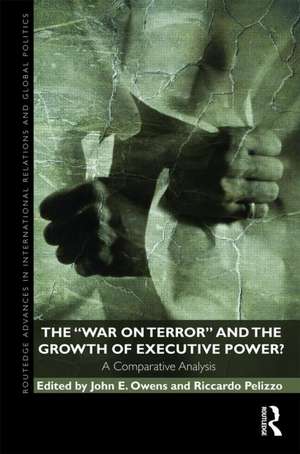 The War on Terror and the Growth of Executive Power?: A Comparative Analysis de John E. Owens